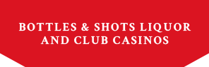 Bottles & Shots Liquor and Club Casino